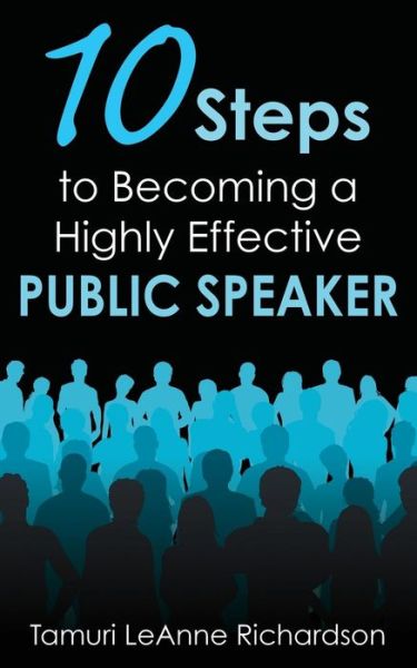 Cover for Tamuri Leanne Richardson · 10 Steps to Becoming a Highly Effective Public Speaker (Paperback Book) (2018)