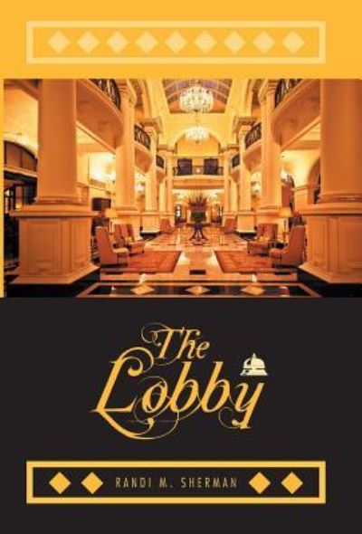Cover for Randi M. Sherman · The Lobby (Hardcover Book) (2016)