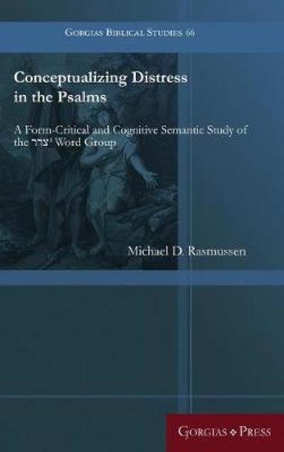 Cover for Michael Rasmussen · Conceptualizing Distress in the Psalms: A Form-Critical and Cognitive Semantic Study of  the ???1 Word Group - Gorgias Biblical Studies (Gebundenes Buch) (2018)