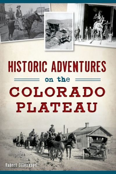 Cover for Robert Silbernagel · Historic Adventures on the Colorado Plateau (Paperback Book) (2018)