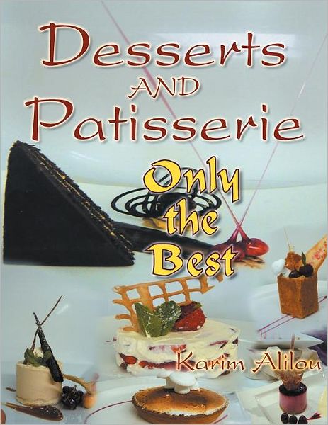 Cover for Karim Alilou · Desserts and Patisserie: Only the Best (Paperback Book) (2011)