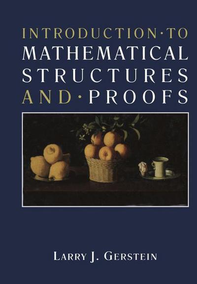 Cover for Larry Gerstein · Introduction * to Mathematical Structures and * Proofs - Textbooks in Mathematical Sciences (Paperback Book) [Softcover reprint of the original 1st ed. 1996 edition] (2012)