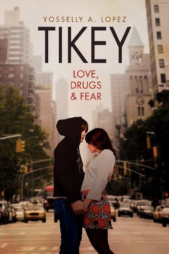 Cover for Yosselly a Lopez · Tikey: Love, Drugs &amp; Fear (Pocketbok) (2012)