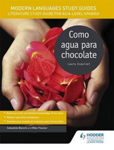 Modern Languages Study Guides: Como agua para chocolate: Literature Study Guide for AS/A-level Spanish - Film and literature guides - Sebastian Bianchi - Books - Hachette Learning - 9781471890109 - March 31, 2017
