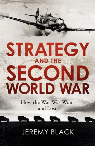 Cover for Jeremy Black · Strategy and the Second World War: How the War was Won, and Lost (Paperback Book) (2021)