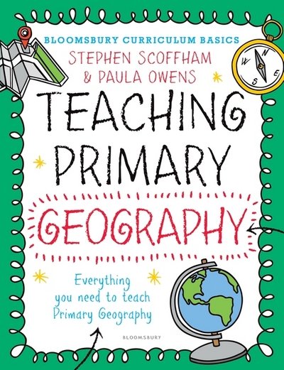 Cover for Scoffham, Dr Stephen (Canterbury Christ Church University, UK) · Bloomsbury Curriculum Basics: Teaching Primary Geography - Bloomsbury Curriculum Basics (Pocketbok) (2017)