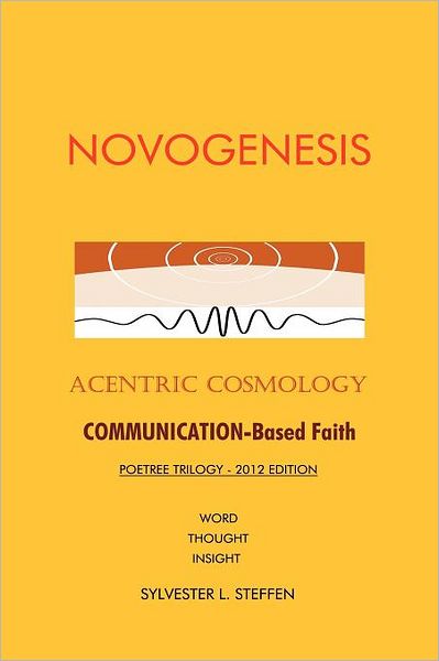Novogenesis: Acentric Cosmology - Sylvester L. Steffen - Books - AuthorHouse - 9781477207109 - June 18, 2012