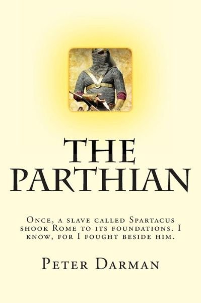 Cover for Peter Darman · The Parthian (The Parthian Chronicles) (Paperback Book) (2013)