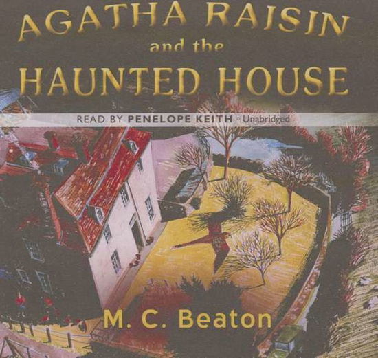 Cover for M. C. Beaton · Agatha Raisin and the Haunted House (Agatha Raisin Mysteries) (Audiobook (CD)) [Unabridged edition] (2014)