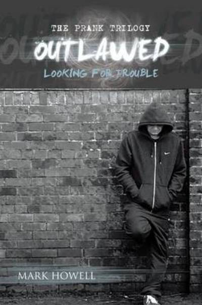 Cover for Mark Howell · Outlawed: Looking for Trouble (Paperback Book) (2013)