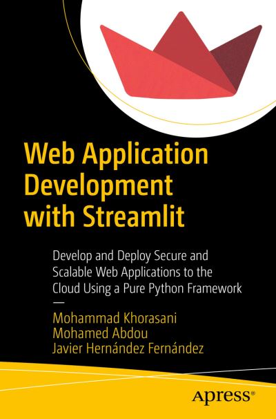 Cover for Mohammad Khorasani · Web Application Development with Streamlit: Develop and Deploy Secure and Scalable Web Applications to the Cloud Using a Pure Python Framework (Paperback Book) [1st edition] (2022)