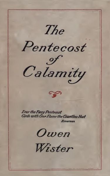 The Pentecost of Calamity - Owen Wister - Books - Createspace - 9781499102109 - April 11, 2014