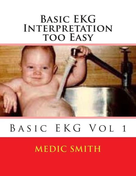 Cover for Medic Smith · Basic EKG Interpretation Too Easy (Paperback Bog) (2014)