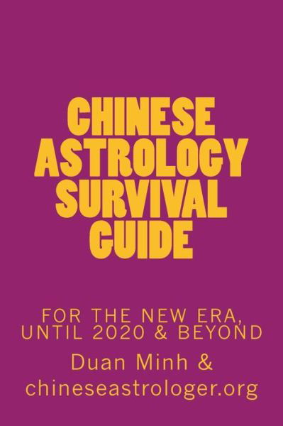 Cover for Duan en Minh · Chinese Astrology Survival Guide: for the New Era, Until 2020 &amp; Beyond (Paperback Bog) (2014)