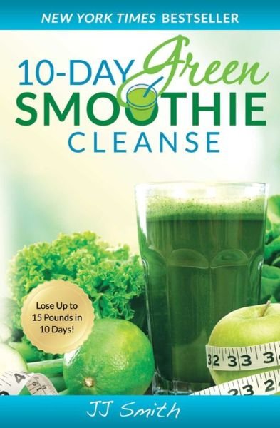 Cover for JJ Smith · 10-Day Green Smoothie Cleanse: Lose Up to 15 Pounds in 10 Days! (Pocketbok) (2014)