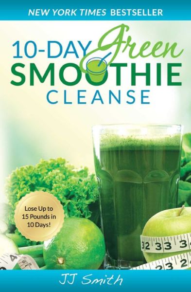 Cover for JJ Smith · 10-Day Green Smoothie Cleanse: Lose Up to 15 Pounds in 10 Days! (Paperback Book) (2014)