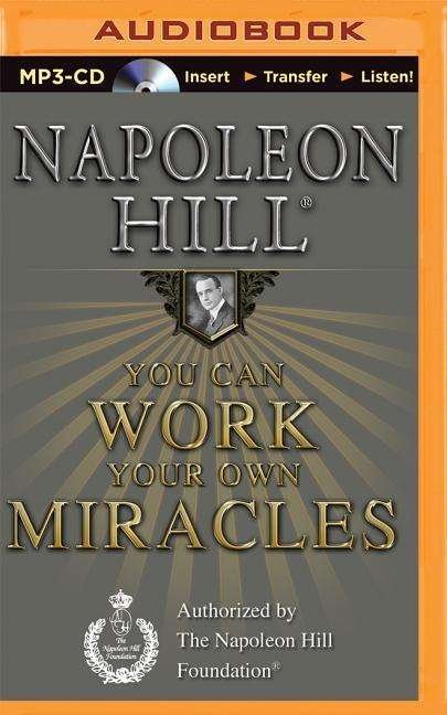 Cover for Napoleon Hill · You Can Work Your Own Miracles (MP3-CD) [Mp3 Una edition] (2015)