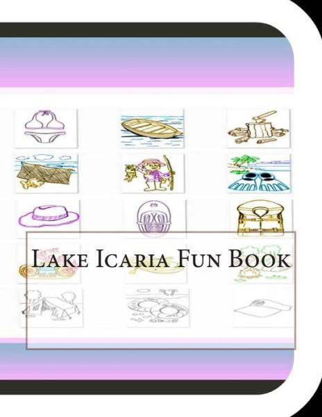 Lake Icaria Fun Book: a Fun and Educational Book About Lake Icaria - Jobe David Leonard - Książki - Createspace - 9781503119109 - 22 listopada 2014