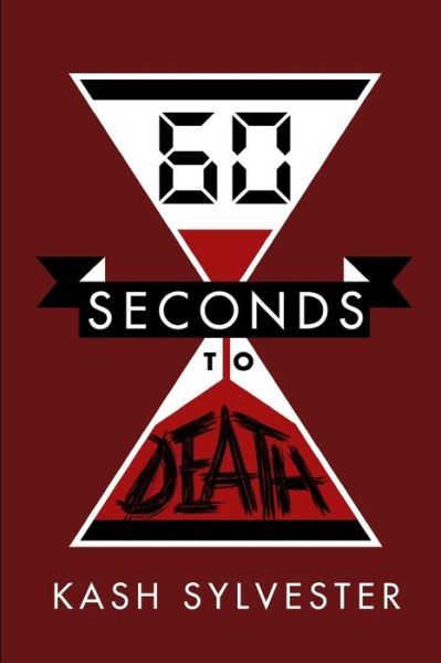 Cover for Kash Sylvester · 60 Seconds to Death (Paperback Book) (2014)