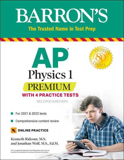 Cover for Rideout, Kenneth, M.S. · AP Physics 1 Premium: With 4 Practice Tests - Barron's Test Prep (Paperback Book) [Second edition] (2020)