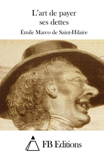 L'art De Payer Ses Dettes - Emile Marco De Saint-hilaire - Books - Createspace - 9781508750109 - March 5, 2015