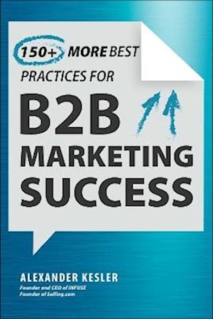 150+ More Best Practices for B2B Marketing Success - Alexander Kesler - Books - Skyhorse Publishing - 9781510784109 - October 23, 2025