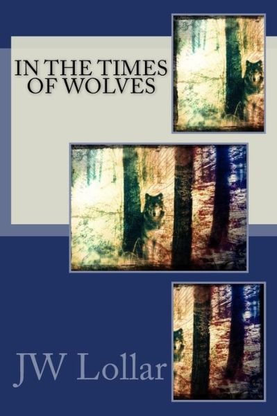 Cover for Jw Lollar · In the Times of Wolves (Pocketbok) (2015)