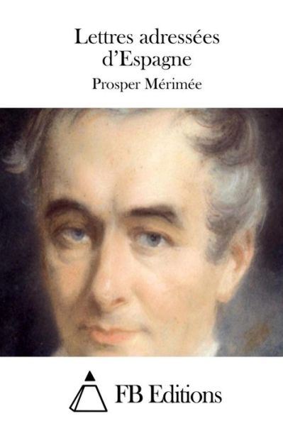 Cover for Prosper Merimee · Lettres Adressees D'espagne (Paperback Book) (2015)