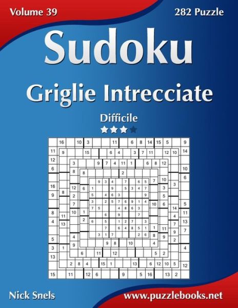 Nick Snels · Sudoku Griglie Intrecciate - Difficile - Volume 39 - 282 Puzzle (Paperback Book) (2015)