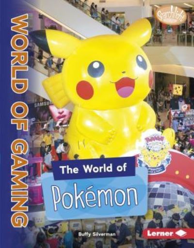 Cover for Buffy Silverman · The World of Pokémon (Hardcover Book) (2018)