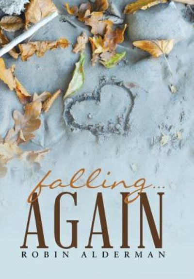 Cover for Robin Alderman · Falling ... Again (Hardcover Book) (2015)