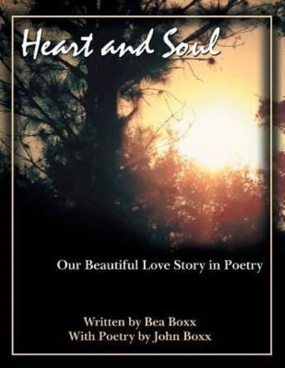 Cover for Bea Boxx · Heart and Soul Our Beautiful Love Story in Poetry (Paperback Bog) (2016)