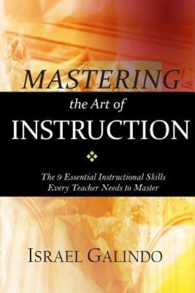 Cover for Israel Galindo · Mastering the Art of Instruction (Paperback Book) (2015)