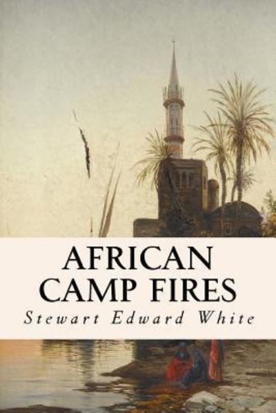 Cover for Stewart Edward White · African Camp Fires (Taschenbuch) (2015)