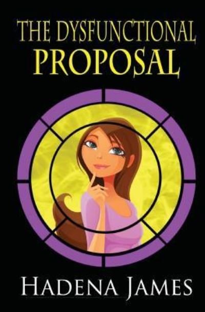 Cover for Hadena James · The Dysfunctional Proposal (Paperback Book) (2015)