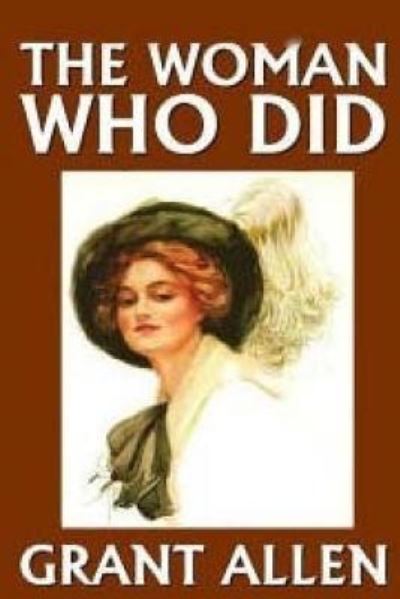 The Woman Who Did - Grant Allen - Books - Createspace Independent Publishing Platf - 9781519299109 - November 14, 2015