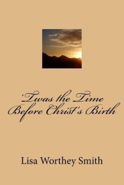 Cover for Lisa Worthey Smith · 'Twas the Time Before Christ's Birth (Paperback Book) (2015)