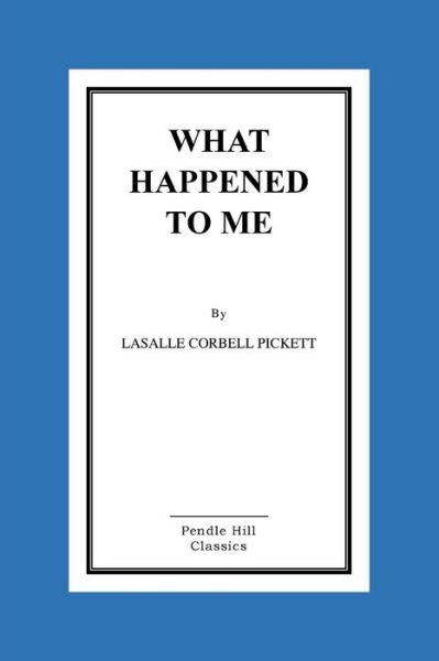 Cover for Lasalle Corbell Pickett · What Happened to Me (Pocketbok) (2015)