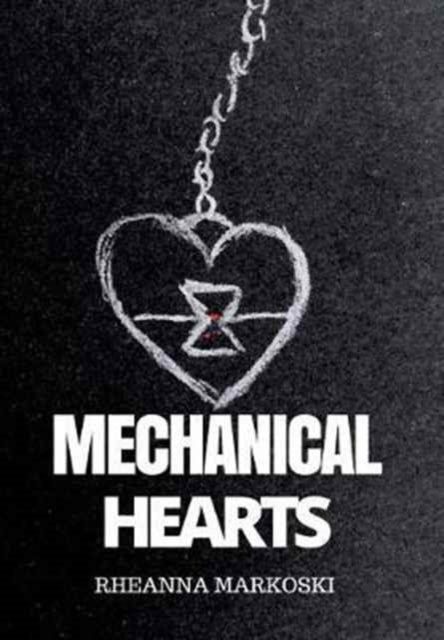 Cover for Rheanna Markoski · Mechanical Hearts (Hardcover Book) (2017)