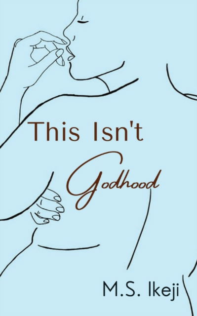 Cover for M S Ikeji · This Isn't Godhood (Paperback Book) (2021)