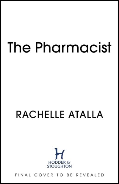 Cover for Rachelle Atalla · The Pharmacist: The most gripping and unforgettable debut (Hardcover Book) (2022)