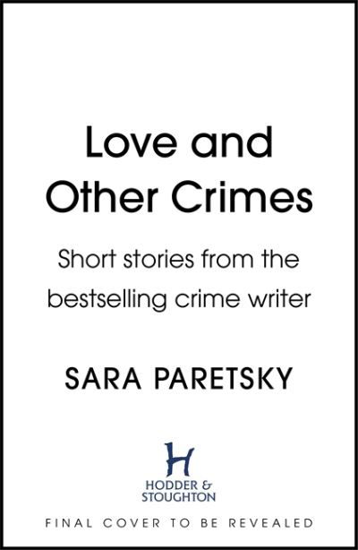 Cover for Sara Paretsky · Love and Other Crimes: Short stories from the bestselling crime writer (Innbunden bok) (2021)