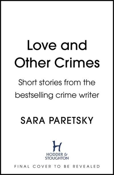 Cover for Sara Paretsky · Love and Other Crimes: Short stories from the bestselling crime writer (Gebundenes Buch) (2021)
