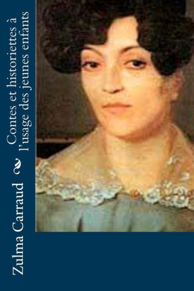 Cover for Zulma Carraud · Contes et historiettes a l'usage des jeunes enfants (Paperback Book) (2016)