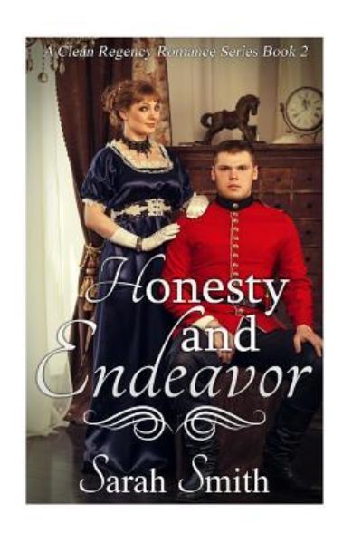 Honesty and Endeavor - Sarah Smith - Books - Createspace Independent Publishing Platf - 9781530133109 - February 19, 2016