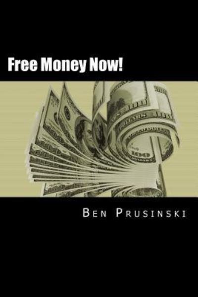 Cover for Ben Prusinski · Free Money Now! : Volume I (Paperback Book) (2016)