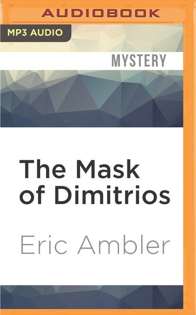 Cover for Eric Ambler · Mask of Dimitrios, The (MP3-CD) (2016)