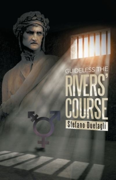 Guideless the Rivers' Course - Stefano Duetagli - Books - iUniverse - 9781532085109 - October 14, 2019