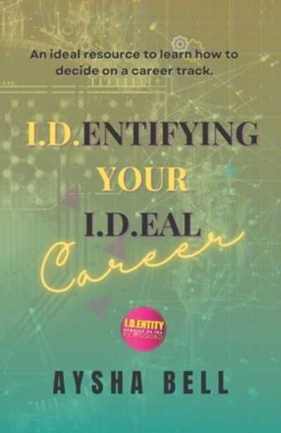 Cover for Mrs. Aysha Bell · I.D.entifying Your I.D.eal Career (Paperback Book) (2016)