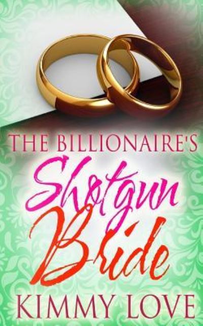 Cover for Kimmy Love · The Billionaire's Shotgun Bride (Pocketbok) (2016)